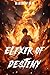 Elixir of Destiny: A Tale o...