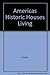 America's Historic Houses: The Living Past