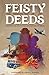 Feisty Deeds: Historical Fi...