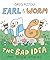 Earl & Worm #1: The Bad Ide...