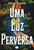 Uma Luz Perversa (A Última Finestra, #2)