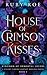 House of Crimson Kisses (Kingdom of Immortal Lovers)