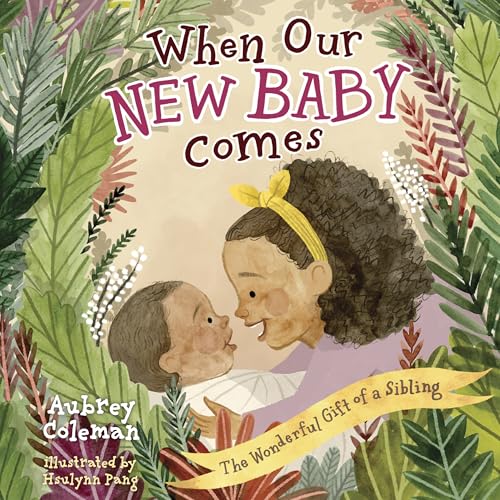 When Our New Baby Comes: The Wonderful Gift of a Sibling (Board Book)