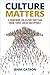 Culture Matters: A Framework for Helping Your Team Grow, Thrive, and Be Unstoppable