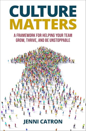 Culture Matters: A Framework for Helping Your Team Grow, Thrive, and Be Unstoppable (Hardcover)