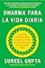 Everyday Dharma Dharma para la vida diaria (Spanish edition): 8 hábitos esenciales para alcanzar el éxito y hallar satisfacción en todo lo que haces