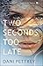 Two Seconds Too Late (Jeopa...