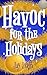 Havoc for the Holidays