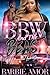 BBW AND THE BEAST: A Obsessive Love Saga (BARBIE & BBW BEAST SERIES Book 1)