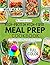 High-Protein High-Fiber Meal Prep Cookbook: Easy and Delicious Budget-friendly Recipes Including Nutritional Value, Health Benefits and More