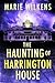 The Haunting of the Harrington House by Marie Wilkens