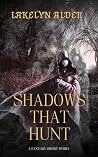 Shadows That Hunt...