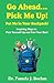 GO AHEAD…PICK ME UP! PUT ME IN YOUR BACKPACK! by Dr. Pamela J. Boehm