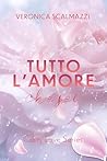 TUTTO L'AMORE CHE SEI (Crazy Love Series #2) by Veronica Scalmazzi