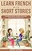 Learn French With Short Stories - Parallel French & English V... by French Hacking