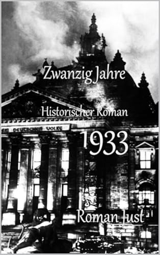 Zwanzig Jahre - 1933: Historischer Roman (German Edition)