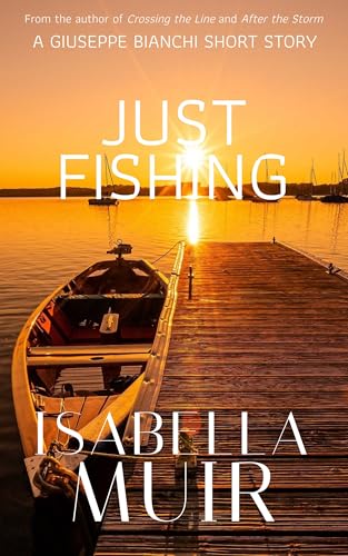 Just Fishing (A Giuseppe Bianchi story Book 3)