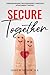 Secure Together: Strengthen...