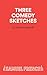 Three Comedy Sketches