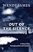 Out of the Silence: A Story...
