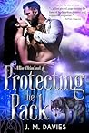 Protecting the Pack by J.M.   Davies
