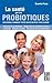 La Santé Par Les Probiotiqu...
