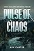 Pulse of Chaos by Ash Carter