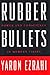 Rubber Bullets: Power and Conscience in Modern Isræl