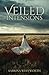 Veiled Intentions by Sabrina Whitworth Veiled Intentions by Sabrina Whitworth