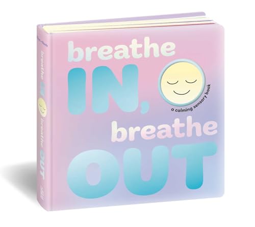 Breathe In, Breathe Out: A Calming Sensory Book (Board Book)