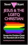 Jesus & the LGBTQ Christian: Escape the Christian Closet for Abundant Life in Christ Jesus & the LGBTQ Christian: Escape the Christian Closet for Abundant Life in Christ