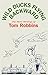 Wild Ducks Flying Backward : The Short Writings of Tom Robbins