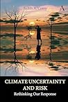 Climate Uncertainty and Risk: Rethinking Our Response (Anthem Environment and Sustainability Initiative)