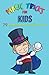 Magic Tricks for Kids: 79 A...