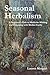 Seasonal Herbalism: A Beginner's Path to Medicine-Making and Dreaming with Mother Earth