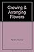 Growing & Arranging Flowers