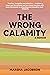 The Wrong Calamity by Marsha Jacobson