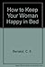 How To Keep Your Woman Happy I