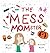 The Mess MOMster