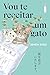 Vou te receitar um gato