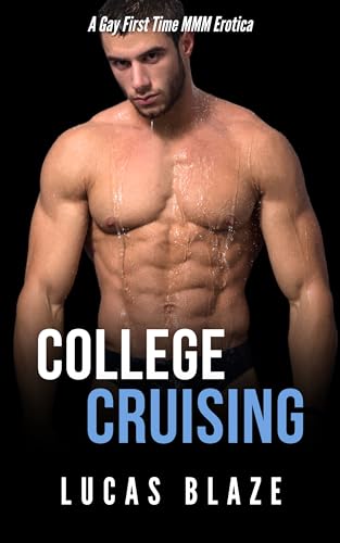 College Cruising: A Gay First Time MMM Erotica (Gay Cruising Stories)