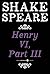 Henry VI, Part III: A History