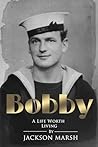 Bobby: A Life Wor...