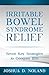 IRRITABLE BOWEL SYNDROME RELIEF by Joshua D. Noland