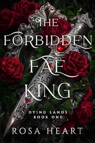 The Forbidden Fae King (Dying Lands, #1)