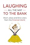 Laughing All the Way to the Bank: Short Jokes and One-Liners from the Financial World