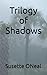 Trilogy of Shadows