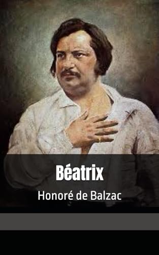 Béatrix: Honoré de Balzac (French Edition)