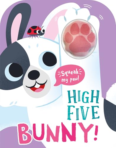 High Five Bunny! A count-and-squeak book (High Five! A squeaky paw series.)
