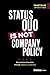 Status Quo Is Not Company P...